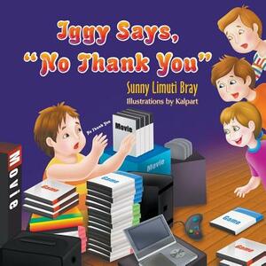 Iggy Says, "No Thank You" by Sunny Limuti Bray