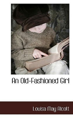 An Old-Fashioned Girl by Louisa May Alcott