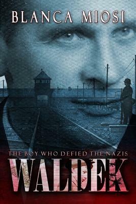 Waldek: The boy who defied the nazis by Blanca Miosi