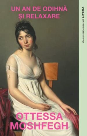 Un an de odihnă și relaxare by Ottessa Moshfegh