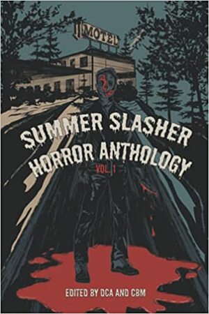 Summer Slasher Horror Anthology Vol. 1 by Clay Anderson