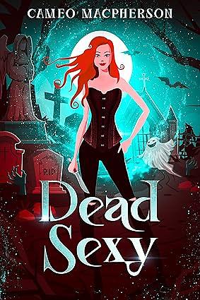 Dead Sexy by Cameo MacPherson