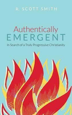 Authentically Emergent by R. Scott Smith