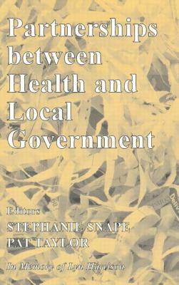 Partnerships Between Health and Local Government by Pat Taylor, Stephanie Snape