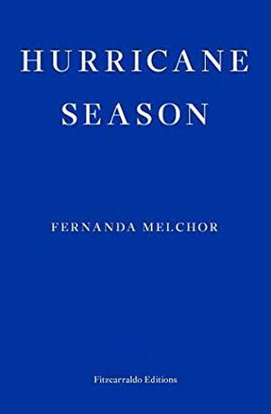 Hurricane Season by Fernanda Melchor