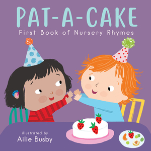 Pat-A-Cake! - First Book of Nursery Rhymes by 