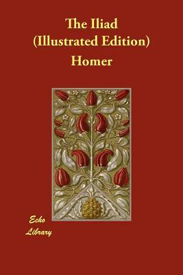 The Iliad (Illustrated Edition) by Homer
