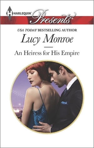 An Heiress for His Empire by Lucy Monroe