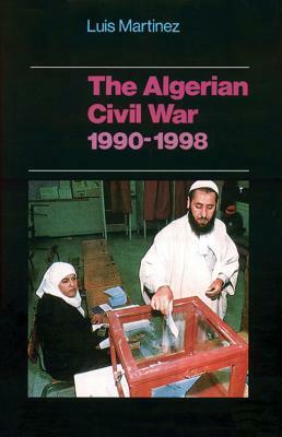 The Algerian Civil War, 1990â "1998 by Luis Martinez