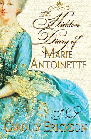 The Hidden Diary of Marie Antoinette by Carolly Erickson