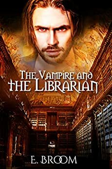 The Vampire and the Librarian by E. Broom