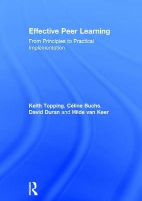 Effective Peer Learning: From Principles to Practical Implementation by David Duran, Keith Topping, Céline Buchs