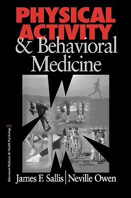 Physical Activity and Behavioral Medicine by Neville G. Owen, James F. Sallis