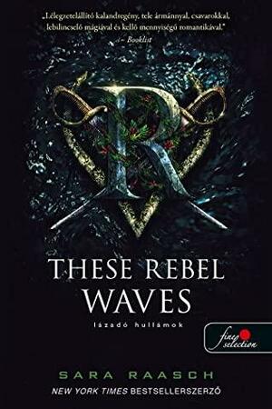 These Rebel Waves – Lázadó hullámok by Sara Raasch