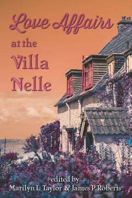 Love Affairs at the Villa Nelle by Marilyn L. Taylor