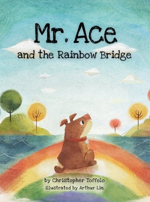 Mr. Ace and the Rainbow Bridge by Christopher Toffolo