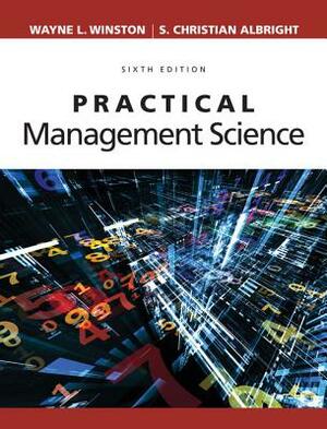 Practical Management Science by S. Christian Albright, Wayne L. Winston