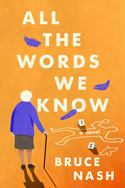 All the Words We Know: A Novel by Bruce Nash