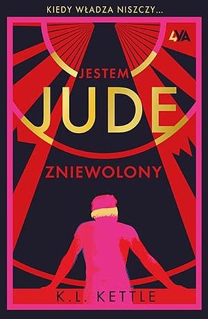 Jestem Jude. Zniewolony by K.L. Kettle