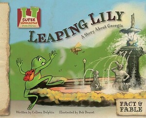 Leaping Lily: A Story about Georgia by Colleen Dolphin