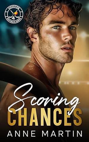 Scoring Chances by Anne Martin, Anne Martin