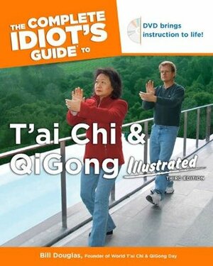 The Complete Idiot's Guide to T'Ai Chi and Qigong: Illustrated by Bill Douglas