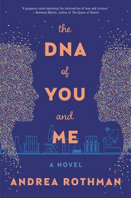 The DNA of You and Me by Andrea Rothman