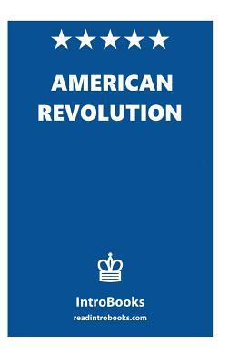 American Revolution: American Revolution by Introbooks