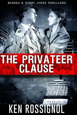 The Privateer Clause: Cruising has never been more dangerous by Ken Rossignol