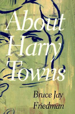 About Harry Towns by Bruce Jay Friedman