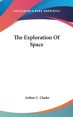 The Exploration of Space by Arthur C. Clarke