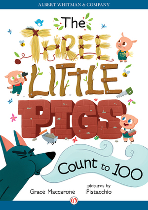 The Three Little Pigs Count to 100 by Pistacchio, Grace Maccarone