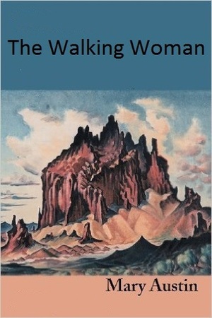 The Walking Woman by Mary Hunter Austin