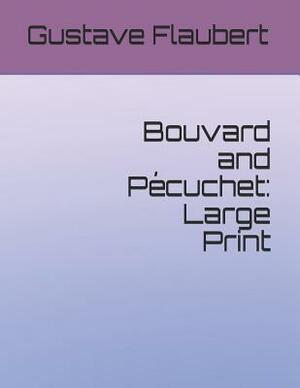 Bouvard and Pécuchet: Large Print by Gustave Flaubert