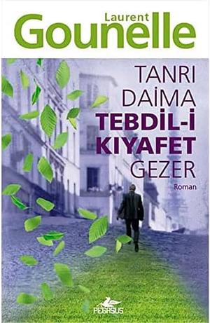 Tanrı Daima Tebdil-i Kıyafet Gezer by Laurent Gounelle