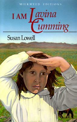 I Am Lavina Cumming by Paul Mirocha, Susan Lowell, Susan Lowell