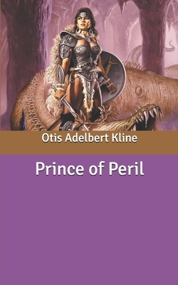 Prince of Peril by Otis Adelbert Kline