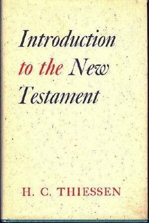 Introduction to the New Testament by Henry Clarence Thiessen