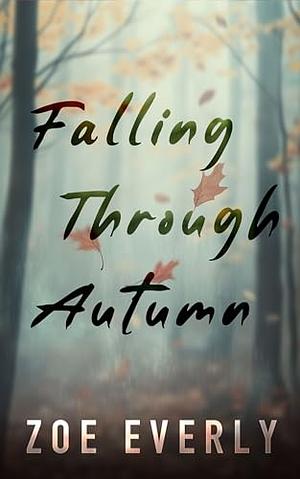 Falling Through Autumn by Zoe Everly