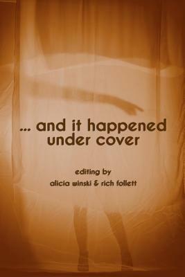 ...and it happened under cover by Thomas Kent, Rich Follett, Chris Lawrence