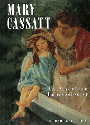 Mary Cassatt: An American Impressionist by Gerhard Gruitrooy