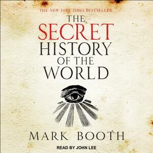 The Secret History of the World: As Laid Down by the Secret Societies by Mark Booth