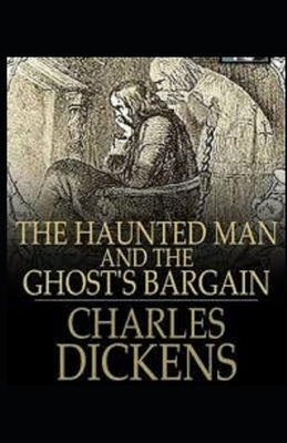 The Haunted Man and the Ghost's Bargain Illustrated by Charles Dickens