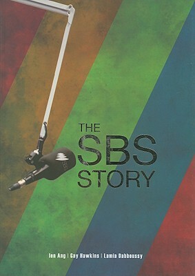 The SBS Story: The Challenge of Diversity by Gay Hawkins, Len Ang, Lamia Dabboussy