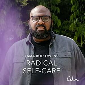 Radical Self-Care by Lama Rod Owens