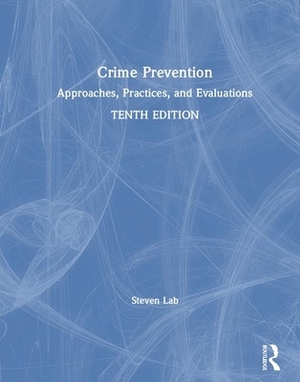 Crime Prevention: Approaches, Practices, and Evaluations by Steven P. Lab