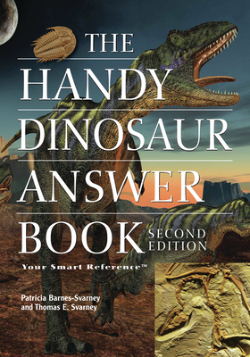 The Handy Dinosaur Answer Book by Thomas E. Svarney, Patricia Barnes-Svarney