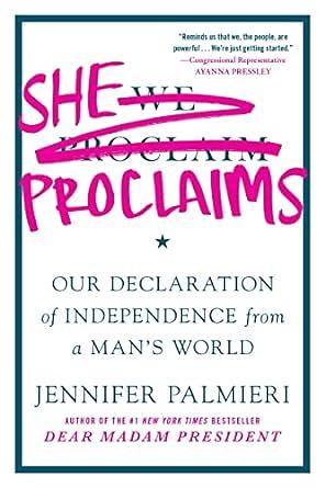 She Proclaims: Our Declaration of Independence from a Man's World by Jennifer Palmieri