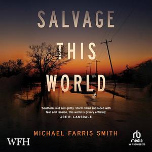 Salvage This World by Michael Farris Smith