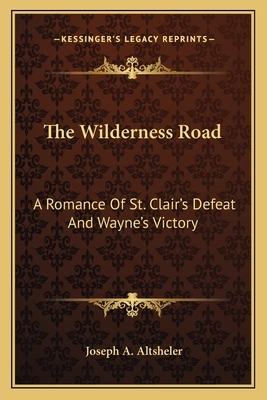 Wilderness Road: Romance St. Clair by Joseph A. Altsheler